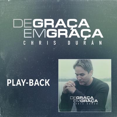 De Graça em Graça (Playback) By Chris Duran's cover