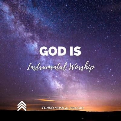 God Is (Instrumental Worship) By Fundo Musical Oração's cover