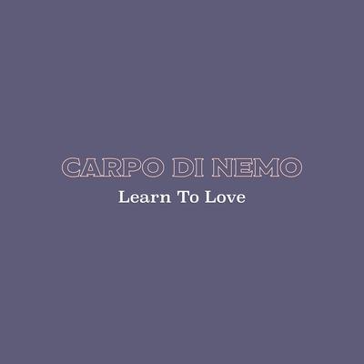 Learn to Love By Carpo Di Nemo's cover