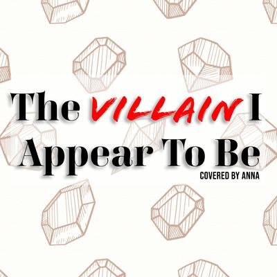 The Villain I Appear To Be By Annapantsu's cover