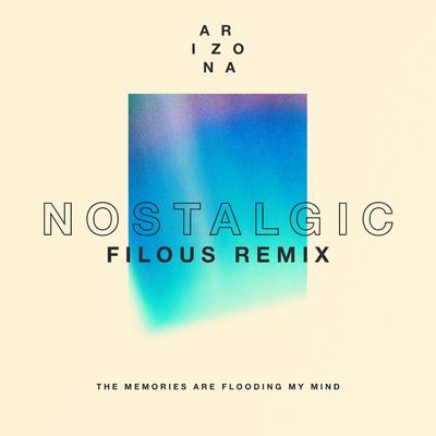 Nostalgic (filous Remix) By A R I Z O N A's cover