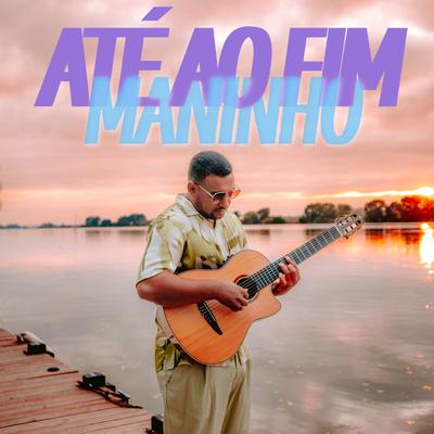 Até ao Fim By Maninho's cover