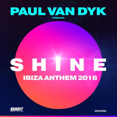 SHINE Ibiza Anthem 2018 (Paul van Dyk presents SHINE) (Edit) By Paul van Dyk, Shine's cover