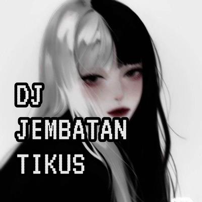 DJ JEMBATAN TIKUS's cover