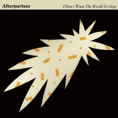 I Don't Want The World To Stop By Afterpartees's cover