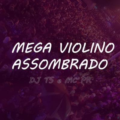 Mega Violino Assombrado By DJ TS, MC PR's cover