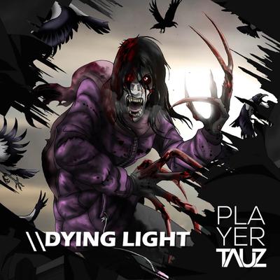 Dying Light By Tauz (Error)'s cover