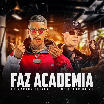 FAZ ACADEMIA By Dj Marcos Oliver, MC Menor do JH's cover