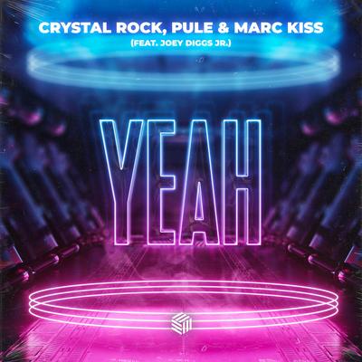 Yeah By Crystal Rock, Pule, Marc Kiss, Joey Diggs Jr's cover