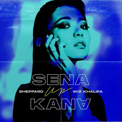 Up (feat. Wiz Khalifa, Sheppard) By Wiz Khalifa, Sheppard, Sena Kana's cover