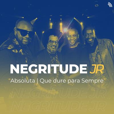 Absoluta / Que Dure para Sempre (Acústico) By Negritude Junior's cover