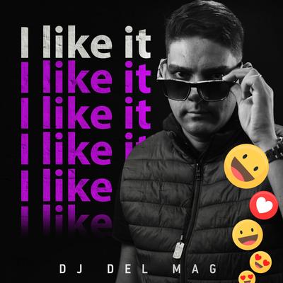 I Like It By Dj Del Mag's cover