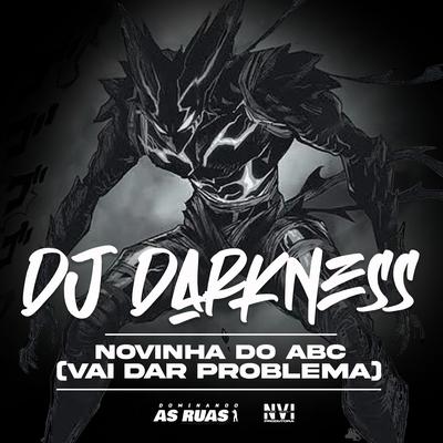 Novinha do ABC [Vai Dar Problema] By DJ DARKNESS, MC LIPEX, Dominando As Ruas's cover
