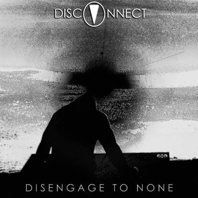 Disengage To None's cover