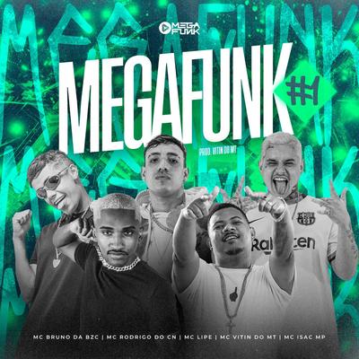 Mega Funk #1 By MC Bruno da BZC, Mc Rodrigo do CN, MC Lipe, Mc Vitin do MT, MC Isac Mp, Mega Funk's cover