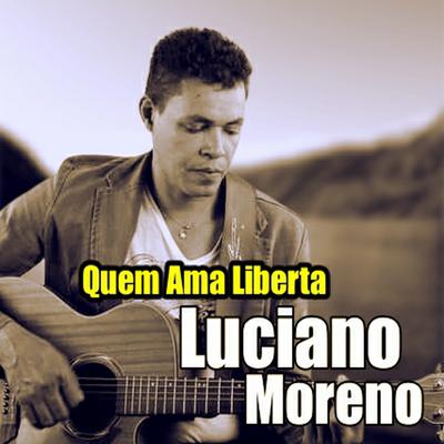 Quem Ama Liberta By Luciano Moreno's cover