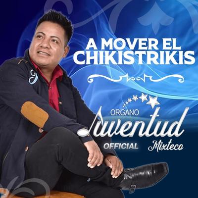 A Mover el Chikistrikis's cover