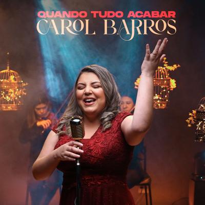 Quando Tudo Acabar By Carol Barros's cover