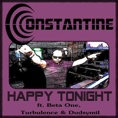 Happy Tonight (Shaw-T Edm Radio) [feat. Beta One, Turbulence & Dudsymil] By Constantine, Beta One, Turbulence, Dudsymil's cover