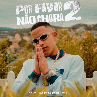 Por Favor Não Chora, Pt. 2 By MC Menor ZL's cover