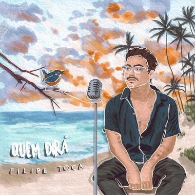 Quem Dirá? By Filipe Toca's cover