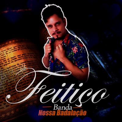 Feitiço By Banda Nossa Badalação's cover
