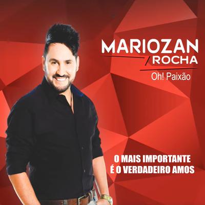 O Mais Importante É o Verdadeiro Amor By Mariozan Rocha's cover