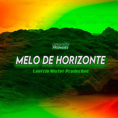 Melo de Horizonte By Laercio Mister Produções's cover