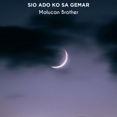 Sio Ado Ko Sa Gemar By Molucan Brother's cover