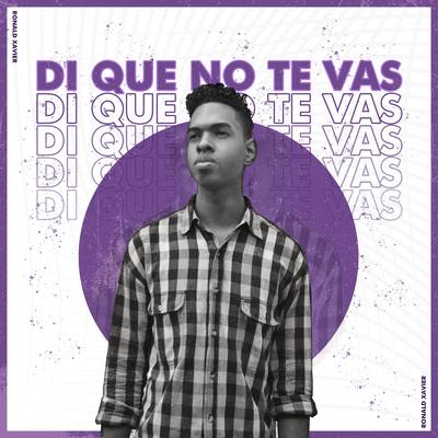 Di Que No Te Vas's cover