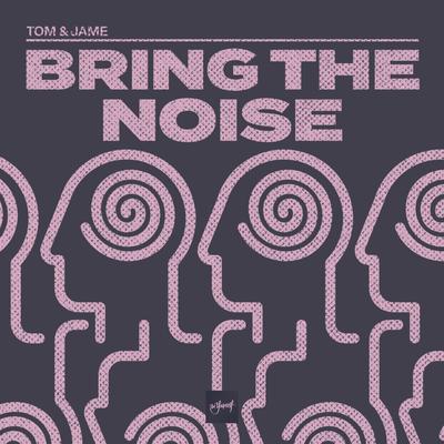 Bring The Noise By Tom & Jame's cover