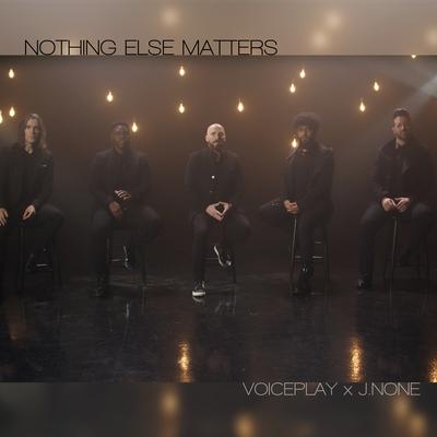 Nothing Else Matters By J.None, VoicePlay's cover