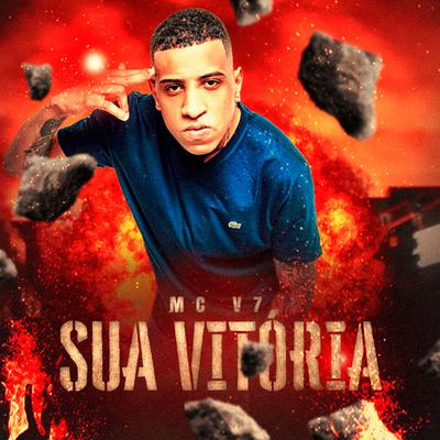 Sua Vitória By MC V7's cover