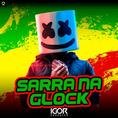 Sarra na Glock By Igor Producer, Alysson CDs Oficial's cover