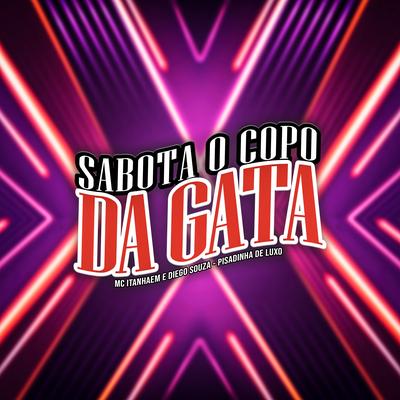 Sabota o Copo da Gata By Mc Itanhaém, Pisadinha de Luxo's cover