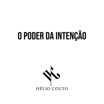 O Poder da Intenção By Hélio Couto's cover