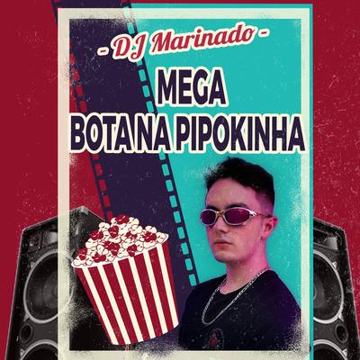 Mega Bota na Pipokinha By DJ Marinado's cover