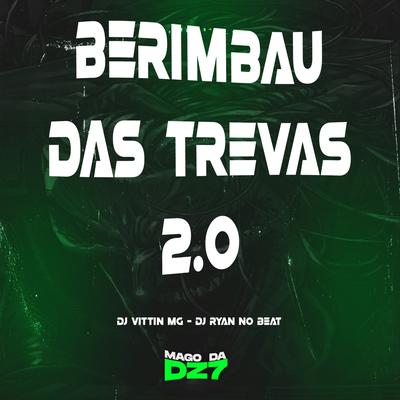 Berimbau Das Trevas 2.0 By DJ VITTIN MG, DJ RYAN NO BEAT's cover