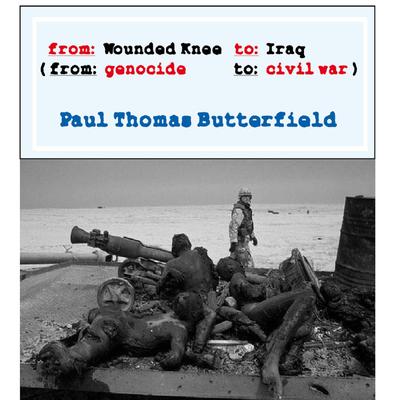 From Wounded Knee To Iraq, From Genocide To Civil War's cover