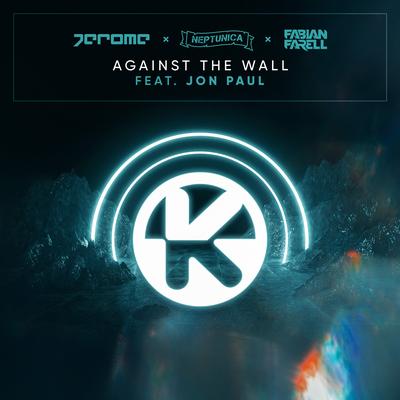Against The Wall By Neptunica, Jerome, Fabian Farell, Jon Paul's cover