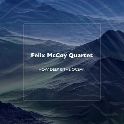 How Deep Is The Ocean By Felix McCoy Quartet's cover