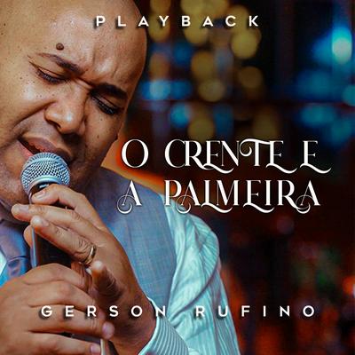 O Crente e a Palmeira (Playback) By Gerson Rufino's cover