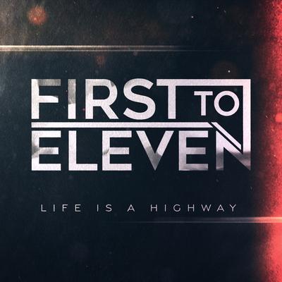Life Is A Highway By First to Eleven's cover