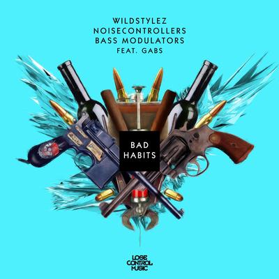 Bad Habits (feat. Gabs) By Bass Modulators, Wildstylez, Noisecontrollers, Gabs's cover