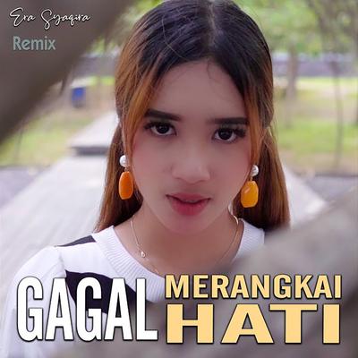 Gagal Merangkai Hati (Remix) By Era Syaqira's cover