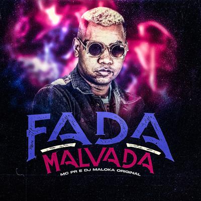 Fada Malvada By MC PR, DJ Maloka Original's cover