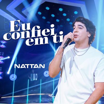 Eu Confiei Em Ti By NATTAN's cover