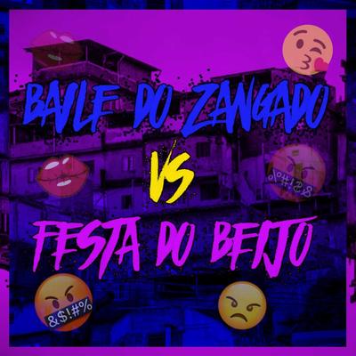Baile do Zangado Vs Festa do Beijo By DJ LEILTON 011, DJ BRN, MC ANDRÉ ZL, MC LUIS DO GRAU's cover