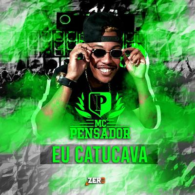 Eu Catucava By Mc Pensador, Dj Nuno, DJ KOSTA 22's cover