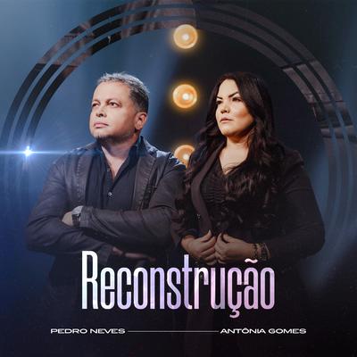 Reconstrução By Pedro Neves, Antônia Gomes's cover